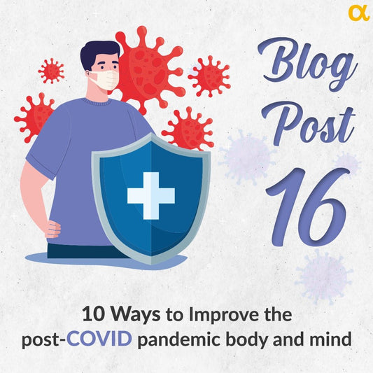 10 Ways to Improve The Post-COVID Pandemic Mind and Body - Anisue Healthcare Pvt Ltd