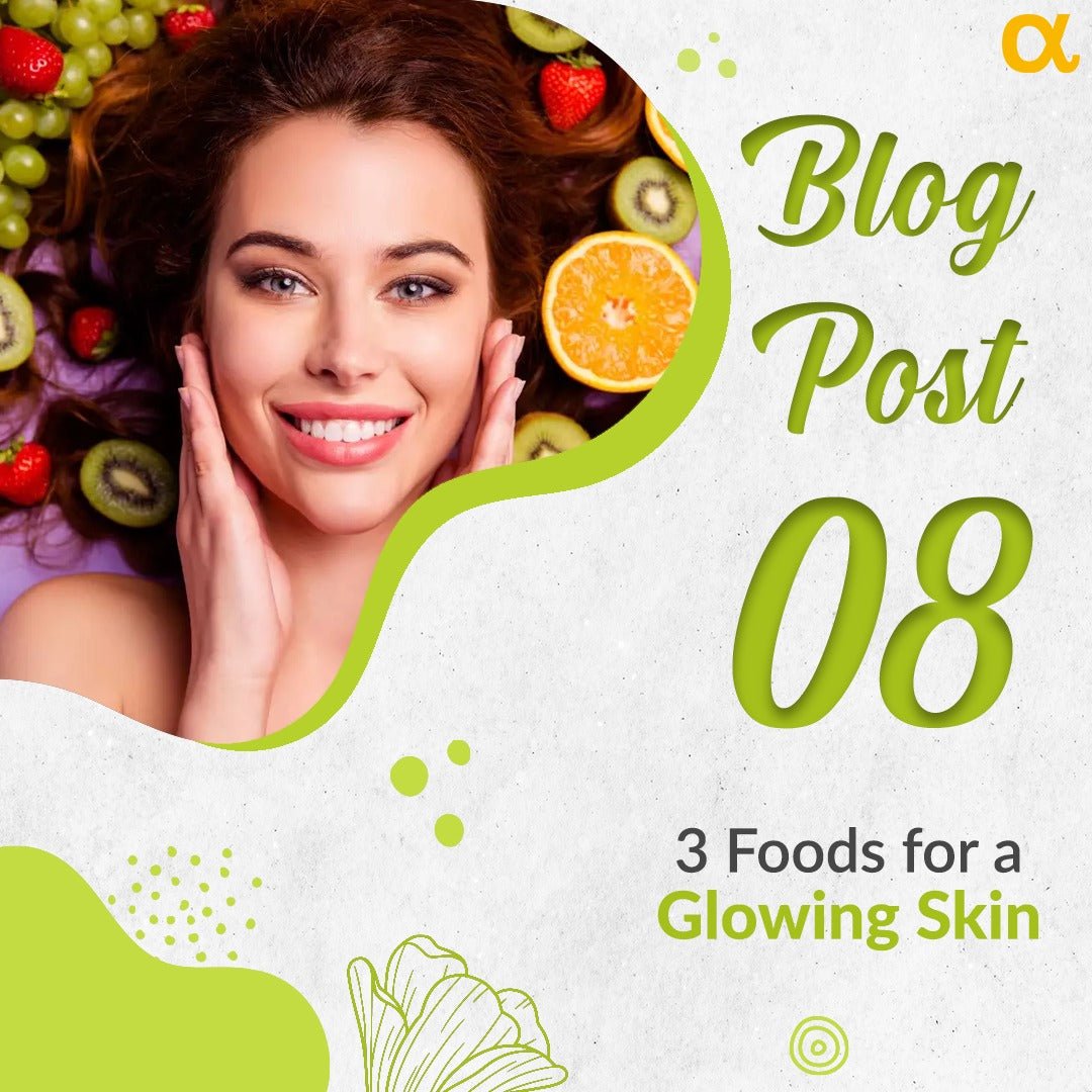 3 Foods for a Glowing Skin - Anisue Healthcare Pvt Ltd