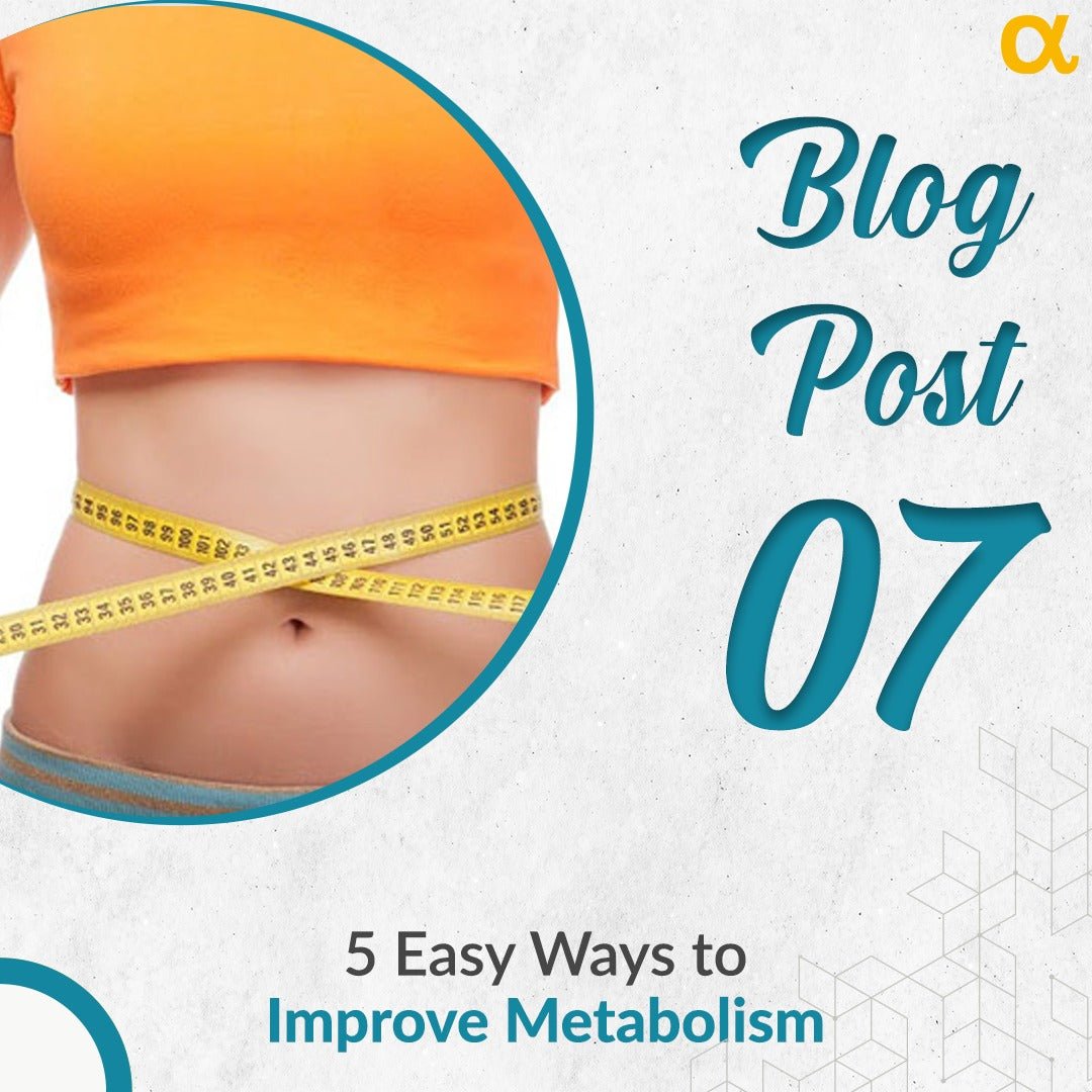 5 Easy Ways to Improve Metabolism - Anisue Healthcare Pvt Ltd
