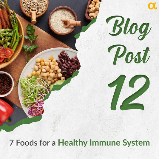 7 Foods for a Healthy Immune System - Anisue Healthcare Pvt Ltd